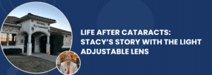 Life After Cataracts: Stacy’s Story With the Light Adjustable Lens