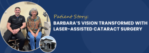 How Laser Cataract Surgery Helped Barbara Regain Her Vision and Her Confidence