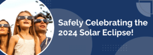 Safely Celebrating the 2024 Solar Eclipse!  